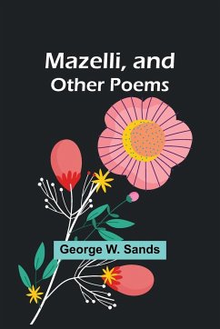 Mazelli, and Other Poems - W. Sands, George