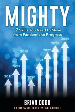 Mighty: 7 Skills You Need to Move from Pandemic to Progress - Dodd, Brian