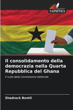 Il consolidamento della democrazia nella Quarta Repubblica del Ghana - Bentil, Shadrack