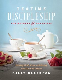 Teatime Discipleship for Mothers and Daughters - Clarkson, Sally