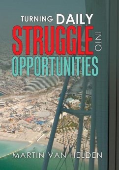 Turning Daily Struggle into Opportunities - Helden, Martin van