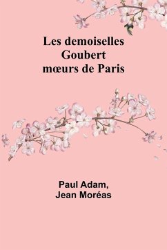 Les demoiselles Goubert - Adam, Paul; Moréas, Jean