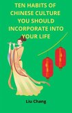 Ten Habits of Chinese Culture you Should Incorporate Into Your Life (CULTURAL HABITS OF THE WORLD, #2) (eBook, ePUB)