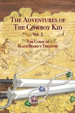 The Adventures of the Cowboy Kid - Vol. 2: The Curse of Blackbeard's Treasure - Clark, Philip