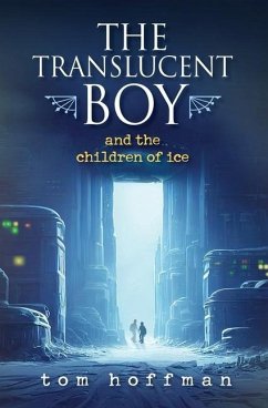 The Translucent Boy and the Children of Ice - Hoffman, Tom