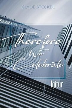 Therefore, We Celebrate: Igitur - Steckel, Clyde