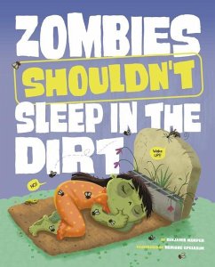 Zombies Shouldn't Sleep in the Dirt - Harper, Benjamin