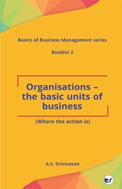 Organisations - The Basic Units of Business - A. S. Srinivasan