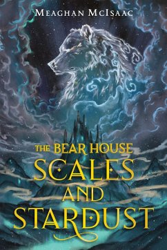 The Bear House: Scales and Stardust - Mcisaac, Meaghan