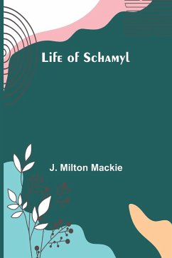 Life of Schamyl - Milton Mackie, J.