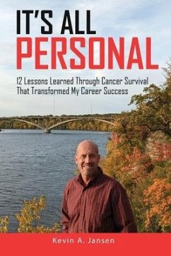 It's All Personal: 12 Lessons Learned Through Cancer Survival That Transformed My Career Success - Jansen, Kevin