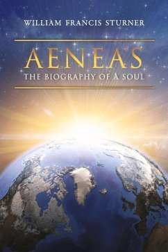 Aeneas: The Biography of a Soul - Sturner, William Francis