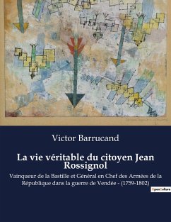 La vie véritable du citoyen Jean Rossignol - Barrucand, Victor