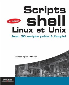 Scripts Shell Linux et Unix: Avec 30 scripts prêts à l'emploi. - Blaess, Christophe