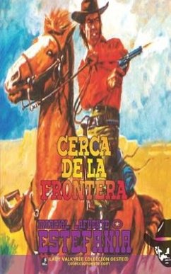 Cerca de la frontera (Colección Oeste) - Estefanía, Marcial Lafuente