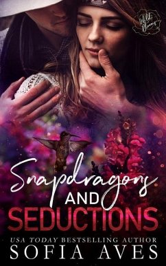Snapdragons & Seductions: Wild Blooms, book 1 - Blooms, Wild; Aves, Sofia