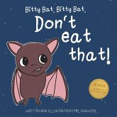 Bitty Bat, Bitty Bat, Don't Eat That!