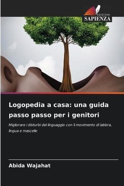 Logopedia a casa: una guida passo passo per i genitori - Wajahat, Abida