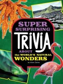 Super Surprising Trivia about the World's Natural Wonders