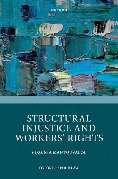 Structural Injustice and Workers' Rights (eBook, PDF) Structural Injustice and Workers' Rights (eBook, PDF)