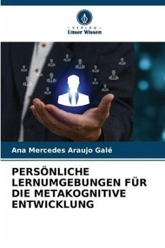 PERSÖNLICHE LERNUMGEBUNGEN FÜR DIE METAKOGNITIVE ENTWICKLUNG - Araujo Galé, Ana Mercedes