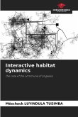 Interactive habitat dynamics