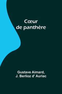 C¿ur de panthère - Aimard, Gustave; Berlioz D' Auriac, J.