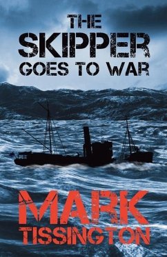 The Skipper Goes to War: Book One of The Skipper Series - Tissington, Mark