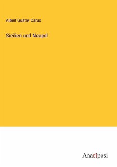 Sicilien und Neapel - Carus, Albert Gustav