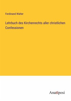 Lehrbuch des Kirchenrechts aller christlichen Confessionen - Walter, Ferdinand