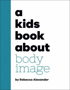 A Kids Book about Body Image - Alexander, Rebecca