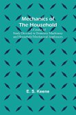 Mechanics of the Household; A Course of Study Devoted to Domestic Machinery and Household Mechanical Appliances