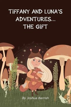 Tiffany and Luna's Adventures: The Gift - Barrish, Joshua