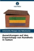 Auswirkungen auf den Exportstopp von Rundholz in Gabun