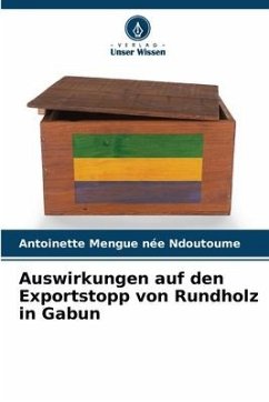 Auswirkungen auf den Exportstopp von Rundholz in Gabun - Mengue née Ndoutoume, Antoinette