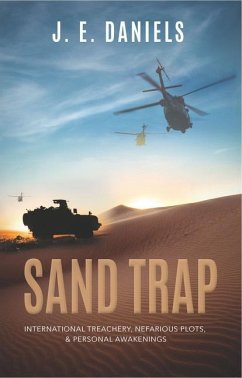 Sand Trap: International Treachery, Nefarious Plots, & Personal Awakenings - Daniels, J. E.