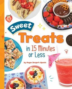 Sweet Treats in 15 Minutes or Less - Borgert-Spaniol, Megan