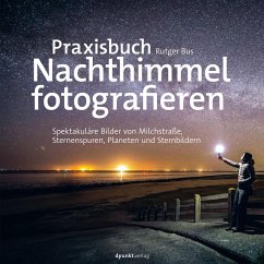 Praxisbuch Nachthimmel fotografieren (eBook, PDF) - Bus, Rutger