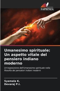 Umanesimo spirituale: Un aspetto vitale del pensiero indiano moderno - K., Syamala;P.I., Devaraj