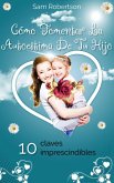 Cómo Fomentar La Autoestima De Tu Hijo: 10 claves imprescindibles (eBook, ePUB) Cómo Fomentar La Autoestima De Tu Hijo: 10 claves imprescindibles (eBook, ePUB)