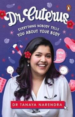 Dr. Cuterus: Everything Nobody Tells You about Your Body - Narendra, Tanaya