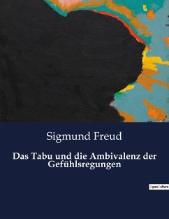 Das Tabu und die Ambivalenz der Gefühlsregungen - Freud, Sigmund