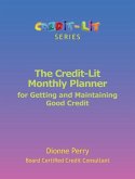 The Credit-Lit Monthly Planner for Getting and Maintaining Good Credit