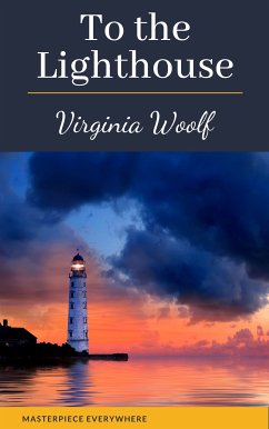 To the Lighthouse (eBook, ePUB) - Woolf, Virginia; Everywhere, Masterpiece