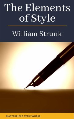 The Elements of Style ( 4th Edition) (eBook, ePUB) - Strunk, William; Everywhere, Masterpiece