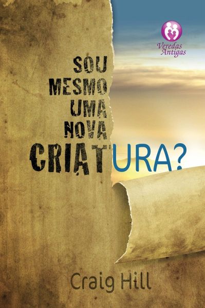 Sou mesmo uma nova criatura? (eBook, ePUB)