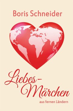 Liebes-Märchen aus fernen Ländern (eBook, ePUB) - Schneider, Boris