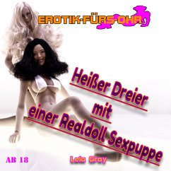 Erotik für's Ohr, Heißer Dreier mit einer Realdoll Sexpuppe (MP3-Download) - Gray, Lela