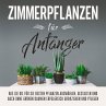 Zimmerpflanzen für Anfänger: Wie Sie... - Bild 1