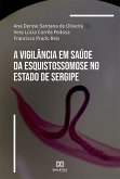 A Vigilância em Saúde da Esquistossomose no Estado de Sergipe (eBook, ePUB)